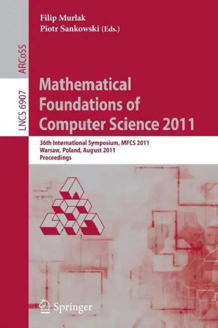 Mathematical Foundations of Computer Science 2011 (English, Filip Murlak | Piotr Sankowski)
