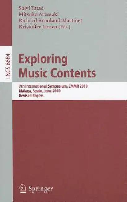 Exploring Music Contents (English, Solvi Ystad | Mitsuko Aramaki | Richard Kronland-Martinet)