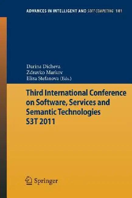 Third International Conference on Software, Services & Semantic Technologies S3t 2011 (English, Darina Dicheva | Zdravko Markov | Eliza Stefanova)