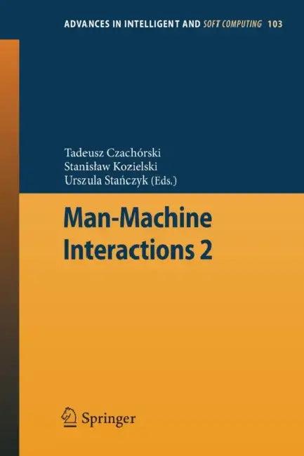Man-Machine Interactions 2 (English, Tadeusz Czachorski | Stanislaw Kozielski | Urszula Stanczyk)