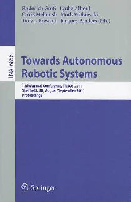 Towards Autonomous Robotic Systems (English, Roderich Groß | Lyuba Alboul | Chris Melhuish)