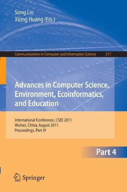 Advances in Computer Science, Environment, Ecoinformatics, and Education, Part IV (English, Sally Lin | Xiong Huang)