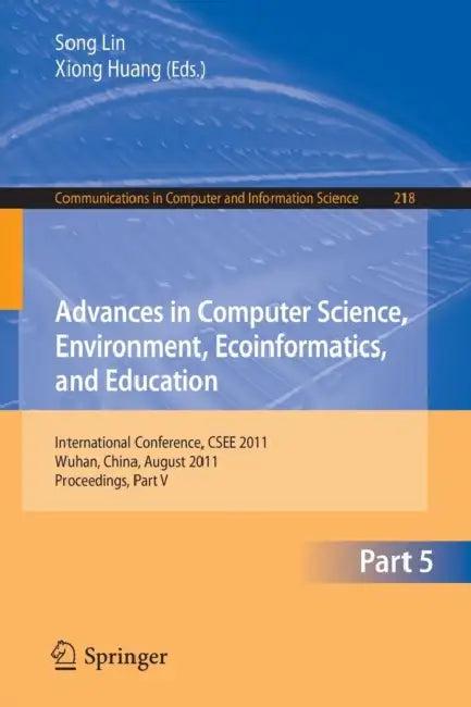 Advances in Computer Science, Environment, Ecoinformatics, and Education, Part 5 (English, Sally Lin | Xiong Huang)