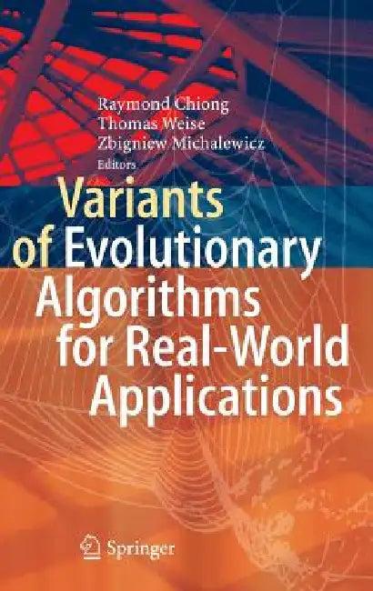 Variants of Evolutionary Algorithms for Real-World Applications (English, Raymond Chiong | Thomas Weise | Zbigniew Michalewicz)