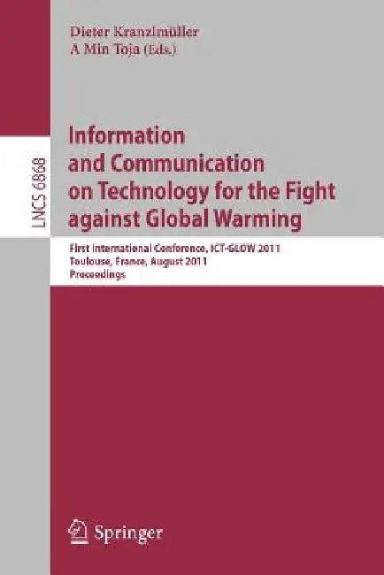 Information and Communication on Technology for the Fight Against Global Warming (English, Dieter Kranzlmüller | A. Min Tjoa)