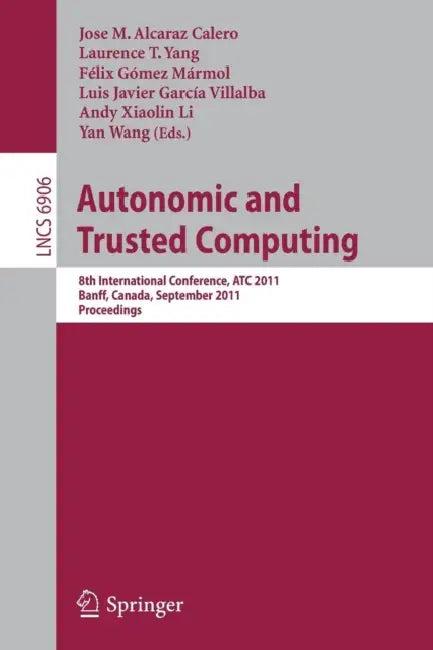 Autonomic and Trusted Computing (English, Jose M. Alcaraz Calero | Laurence T. Yang | Felix Gomez-Marmol)