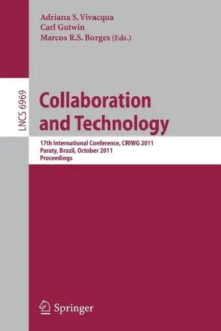 Collaboration and Technology (English, Adriana S. Vivacqua | Carl Gutwin | Marcos R. S. Borges)