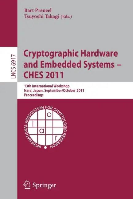 Cryptographic Hardware and Embedded Systems -- CHES 2011 (English, Bart Preneel | Tsuyoshi Takagi)