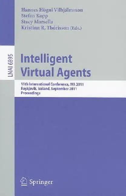 Intelligent Virtual Agents (English, Hannes Högni Vilhjálmsson | Stefan Kopp | Stacy Marsella)