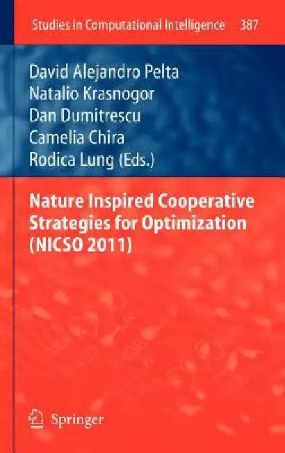Nature Inspired Cooperative Strategies for Optimization (Nicso 2011) (English, David Alejandro Pelta | Natalio Krasnogor | Dan Dumitrescu)
