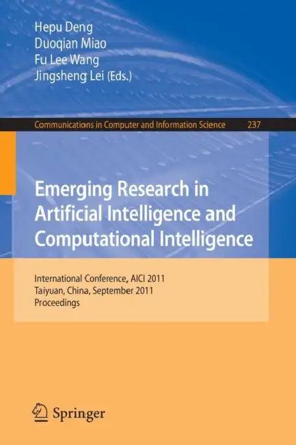 Emerging Research in Artificial Intelligence and Computational Intelligence (English, Hepu Deng | Duoqian Miao | Fu Lee Wang)