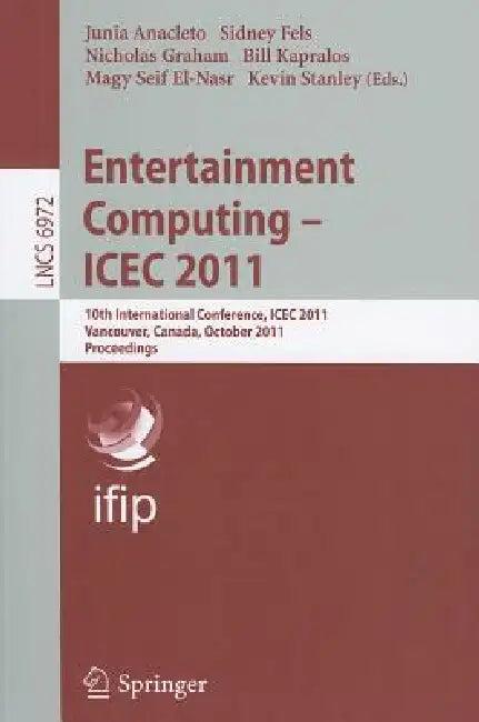 Entertainment Computing - Icec 2011 (English, Junia Anacleto | Sidney Fels | Nicholas Graham)