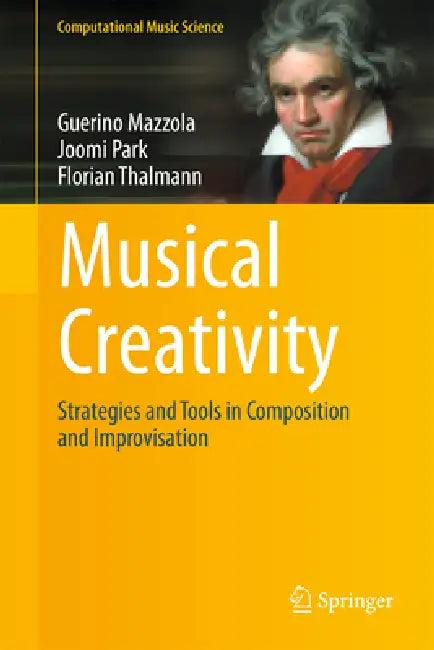 Musical Creativity (English, Guerino Mazzola | Joomi Park | Florian Thalmann)