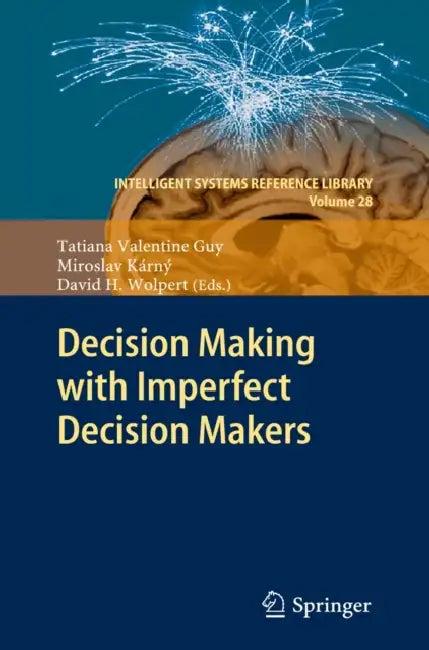 Decision Making with Imperfect Decision Makers (English, Tatiana Valentine Guy | Miroslav Kárný | David H. Wolpert)
