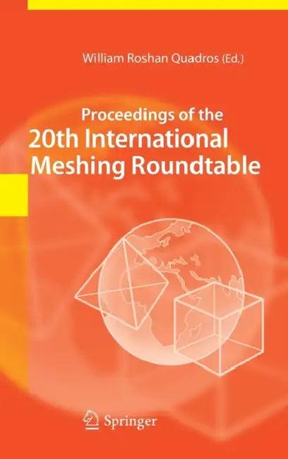 Proceedings of the 20th International Meshing Roundtable (English, William Roshan Quadros)