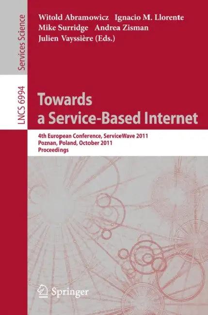 Towards a Service-Based Internet (English, Witold Abramowicz | Ignacio M. Llorente | Mike Surridge)