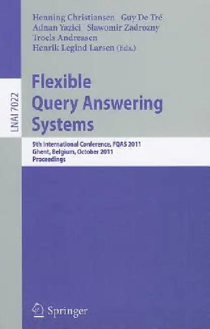 Flexible Query Answering Systems (English, Henning Christiansen | Guy De Tre | Adnan Yazici)