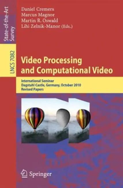 Video Processing and Computational Video (English, Daniel Cremers | Marcus Magnor | Martin R. Oswald)