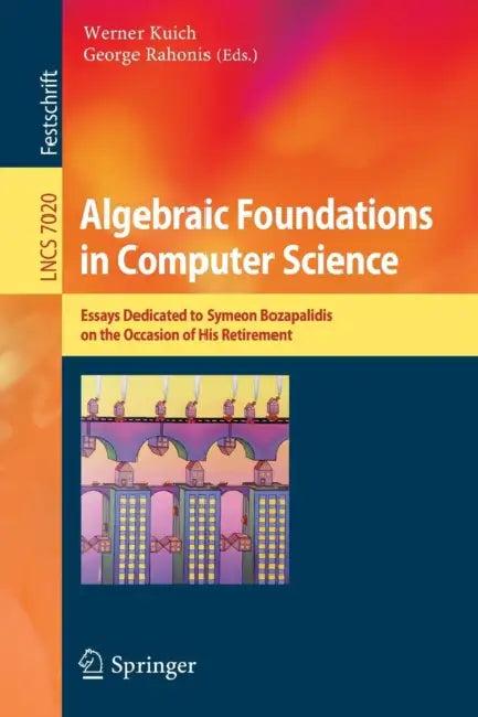 Algebraic Foundations in Computer Science (English, Werner Kuich | George Rahonis)