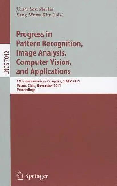 Progress in Pattern Recognition, Image Analysis, Computer Vision, and Applications (English, César San Martin | Sang-Woon Kim)