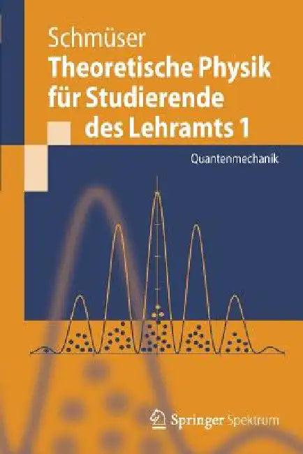 Theoretische Physik Für Studierende Des Lehramts 1 (English, Peter Schmüser)
