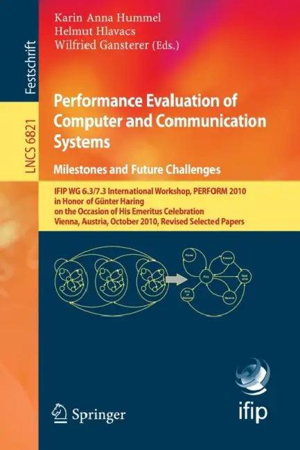 Performance Evaluation of Computer and Communication Systems. Milestones and Future Challenges (English, Karin Anna Hummel | Helmut Hlavacs | Wilfried Gansterer)