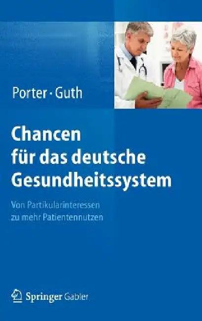 Chancen Für Das Deutsche Gesundheitssystem (English, Michael E. Porter | Clemens Guth)