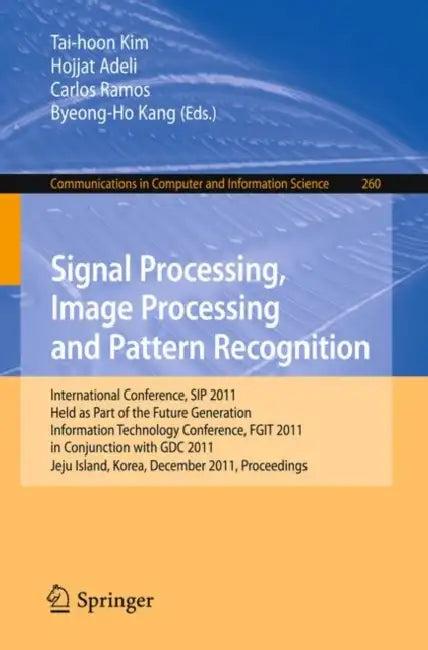 Signal Processing, Image Processing and Pattern Recognition (English, Tai-hoon Kim | Hojjat Adeli | Carlos Ramos)