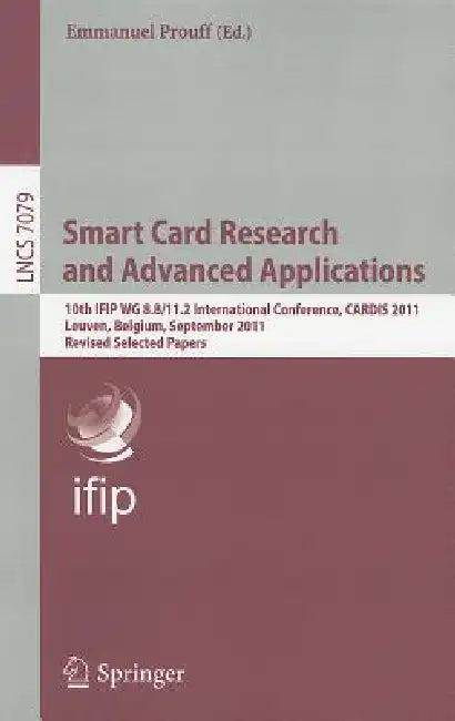 Smart Card Research and Advanced Applications (English, Emmanuel Prouff)