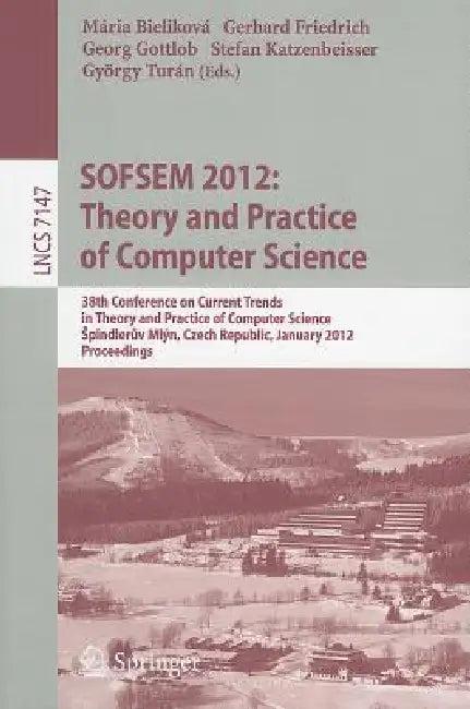 Sofsem 2012 (English, Maria Bielikova | Gerhard Friedrich | Georg Gottlob)