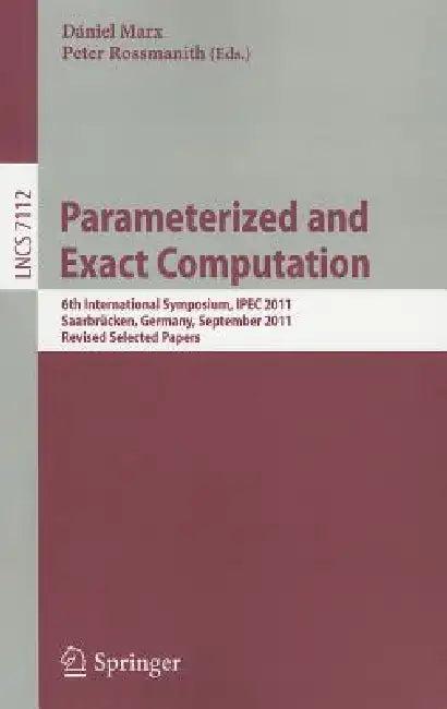 Parameterized and Exact Computation (English, Dániel Marx | Peter Rossmanith)