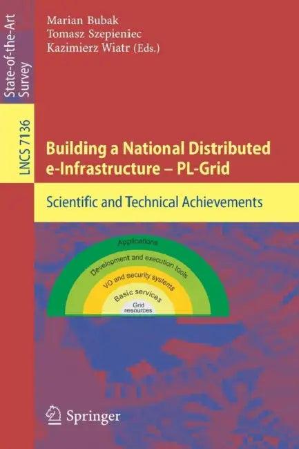 Building a National Distributed E-Infrastructure -- Pl-Grid (English, Marian Bubak | Tomasz Szepieniec | Kazimierz Wiatr)