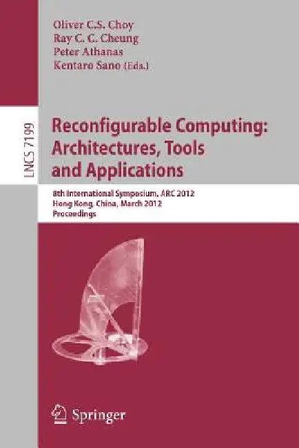 Reconfigurable Computing (English, Oliver Choy | Ray Cheung | Peter Athanas)