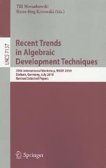 Recent Trends in Algebraic Development Techniques (English, Till Mossakowski | Hans-Jörg Kreowski)