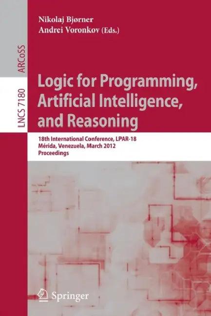 Logic for Programming, Artificial Intelligence, and Reasoning (English, Nikolaj Bjørner | Andrei Voronkov)