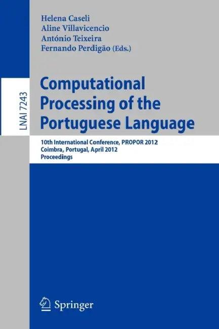 Computational Processing of the Portuguese Language (English, Helena Caseli | Aline Villavicencio | António Teixeira)