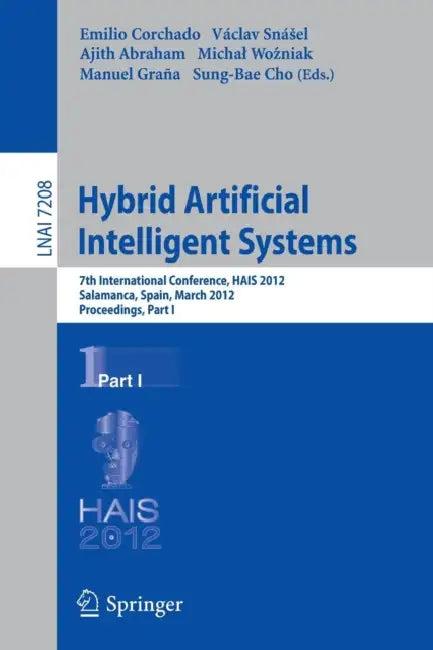 Hybrid Artificial Intelligent Systems (English, Emilio S. Corchado Rodriguez | Vaclav Snasel | Ajit Abraham)