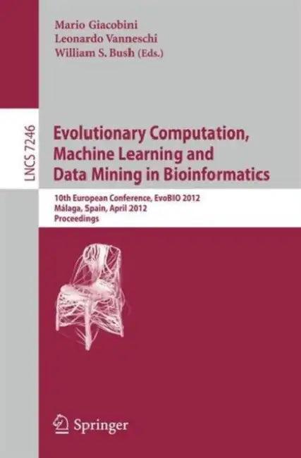 Evolutionary Computation, Machine Learning and Data Mining in Bioinformatics (English, Mario Giacobini | Leonardo Vanneschi | William S. Bush)