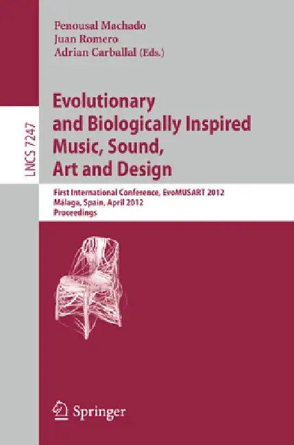Evolutionary and Biologically Inspired Music, Sound, Art and Design (English, Penousal Machado | Juan J. Romero | Adrian Carballal)