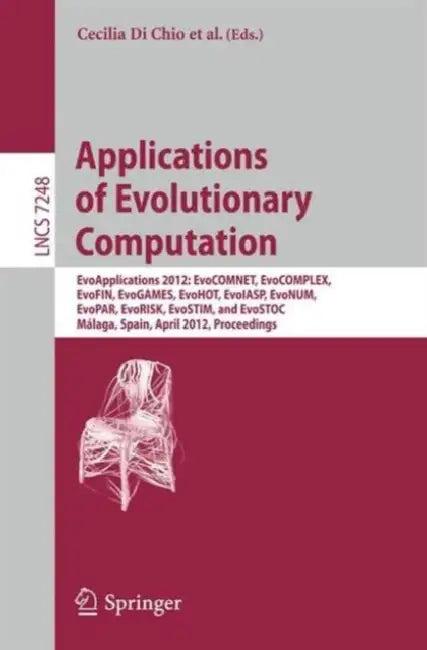 Applications of Evolutionary Computation (English, Cecilia Di Chio | Alexandros Agapitos | Stefano Cagnoni)