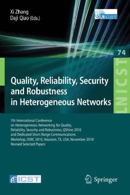 Quality, Reliability, Security and Robustness in Heterogeneous Networks (English, XI Zhang | Daji Qiao)