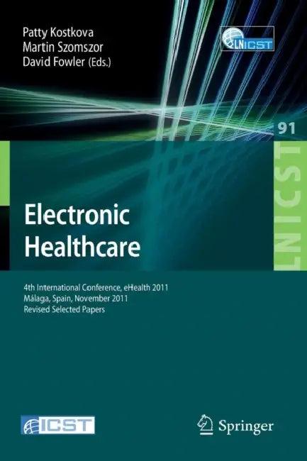 Electronic Healthcare (English, Patty Kostkova | Martin Szomszor | David Fowler)