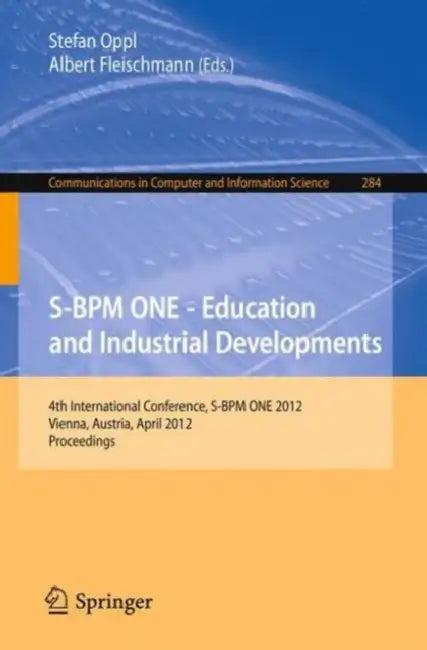 S-BPM One - Education and Industrial Developments (English, Stefan Oppl | Albert Fleischmann)