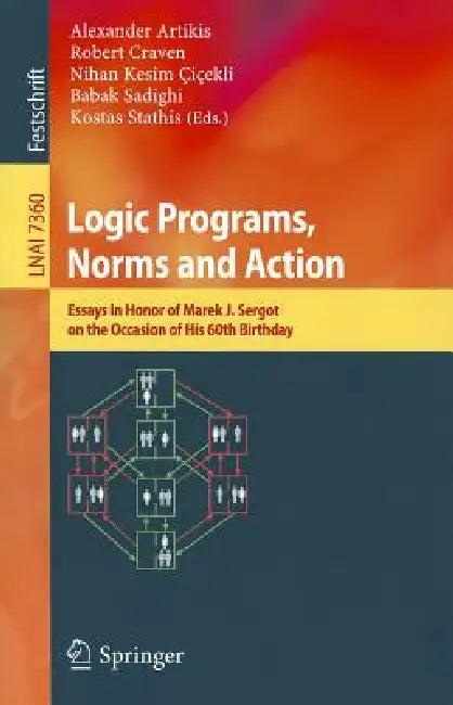 Logic Programs, Norms and Action (English, Alexander Artikis | Robert Craven | Nihan Kesim Cicekli)