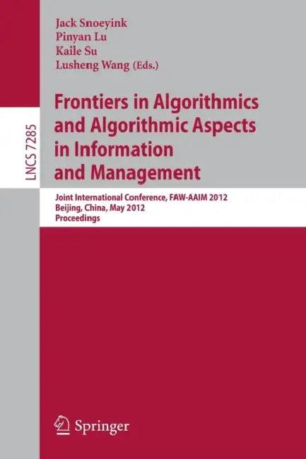 Frontiers in Algorithmics and Algorithmic Aspects in Information and Management (English, Jack Snoeyink | Pinyan Lu | Kaile Su)