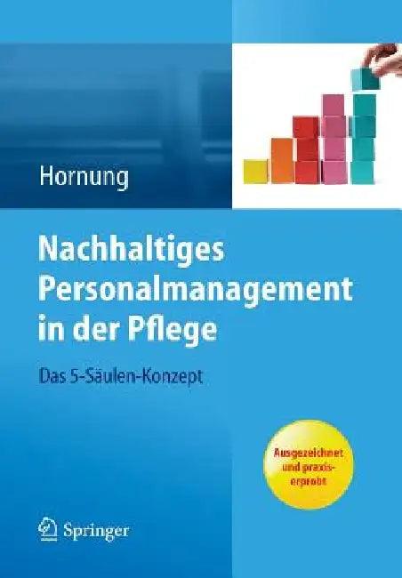 Nachhaltiges Personalmanagement in Der Pflege - Das 5-Säulen Konzept (English, Julia Hornung)