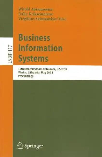 Business Information Systems (English, Witold Abramowicz | Dalia Kriksciuniene | Virgilijus Sakalauskas)