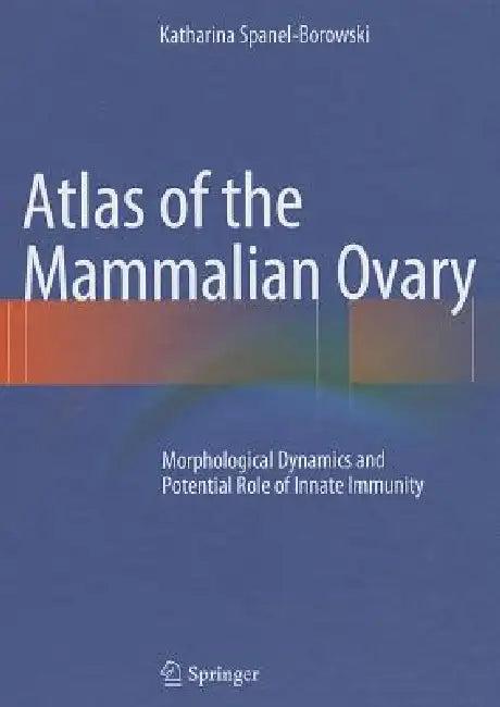Atlas of the Mammalian Ovary (English, Katharina Spanel-Borowski)