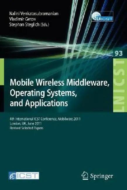 Mobile Wireless Middleware, Operating Systems, and Applications (English, Nalini Venkatasubramanian | Vladimir Getov | Stephan Steglich)