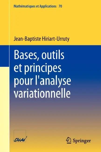Bases, Outils Et Principes Pour l'Analyse Variationnelle (English, Jean-Baptiste Hiriart-Urruty)